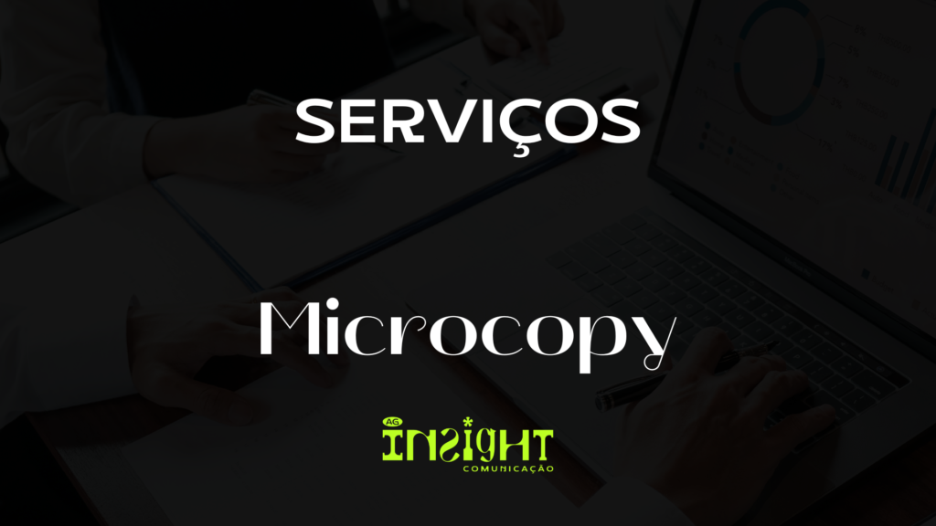microcopy, usabilidade, aumento da conversão, redução de erros, humanização da marca, economia de tempo, e-commerce, aplicativos, sites corporativos, estratégias de microcopy.