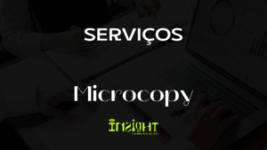 microcopy, usabilidade, aumento da conversão, redução de erros, humanização da marca, economia de tempo, e-commerce, aplicativos, sites corporativos, estratégias de microcopy.