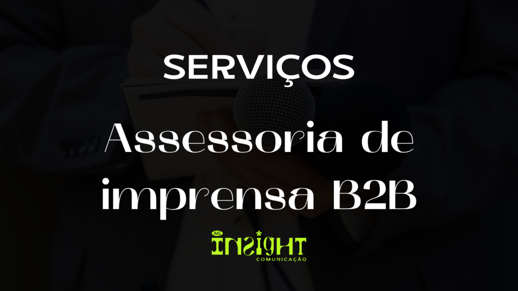 assessoria de imprensa B2B, visibilidade, credibilidade, geração de leads qualificados, gestão de crises, posicionamento como líder, empresas de tecnologia, startups, media training, relações com a mídia.